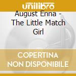 August Enna - The Little Match Girl cd musicale