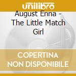 August Enna - The Little Match Girl cd