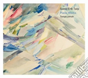 Tarp Svend Erik - Opere Per Pianoforte /tonya Lemoh, Pianoforte cd musicale di Tarp svend erik
