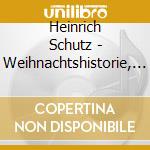 Heinrich Schutz - Weihnachtshistorie, Auferstehungshistorie cd musicale di Heinrich SchÜtz