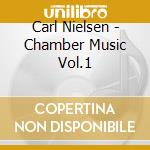 Carl Nielsen - Chamber Music Vol.1 cd