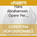 Hans Abrahamsen - Opere Per Quintetto Di Fiati: Landskaber (landscapes), Walden cd musicale di Hans Abrahamsen