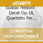 Gustav Helsted - Decet Op.18, Quartetto Per Archi Op.33 cd