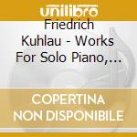 Friedrich Kuhlau - Works For Solo Piano, Vol.1 cd