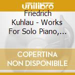 Friedrich Kuhlau - Works For Solo Piano, Vol.2 cd musicale