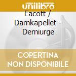 Eacott / Damkapellet - Demiurge cd