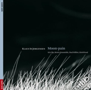 Jorgensen Klaus Ib - Moon-pain - Goblin Dance - Lisbon Revisted- Hillier Paul Dir/iris Oja, Mezzo Soprano, Remix Ensemble, Klettwood cd musicale di Jorgensen klaus ib