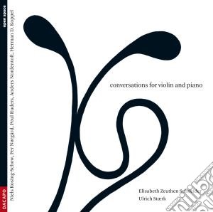 Zeuthen Schneider / Staerk - Conversazioni Per Violino E Pianoforte cd musicale di Miscellanee