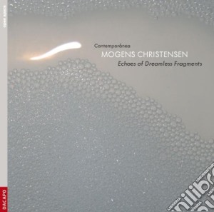 Mogens Christensen - Echoes Of Dreamless Fragments /contemporanea cd musicale di Mogens Christensen