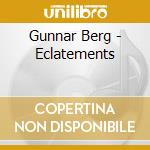 Gunnar Berg - Eclatements cd musicale