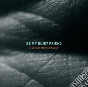 Olsen Morten - Be My Quiet Friend - Olsen Morten Cb cd musicale di Olsen Morten