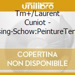 Tm+/Laurent Cuniot - Rosing-Schow:PeintureTemps cd