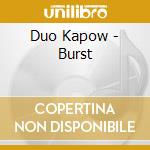 Duo Kapow - Burst cd musicale di Duo Kapow