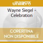 Wayne Siegel - Celebration cd musicale di Wayne Siegel