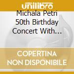 Michala Petri 50th Birthday Concert With Kremerata Baltica / Various cd