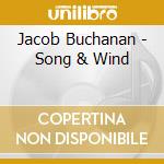 Jacob Buchanan - Song & Wind cd musicale