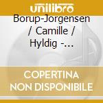 Borup-Jorgensen / Camille / Hyldig - Esbjergensemble & Kristoffer Hyldig Piano Playing cd