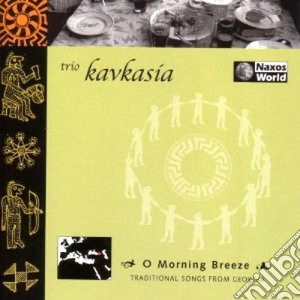 Trio Kavkasia - O Morning Breeze cd musicale