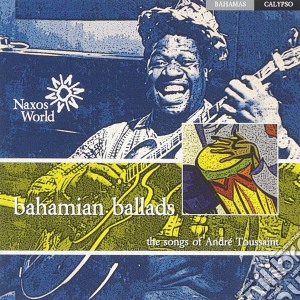 Andre Toussaint - Bahamian Ballads, The Songs Of cd musicale di Bahamas Folk