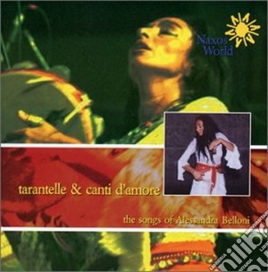Alessandra Belloni - Tarantelle & Canti D'Amore cd musicale di Folk italia meridion
