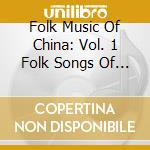 Folk Music Of China: Vol. 1 Folk Songs Of Qinghai And Gansu / Various cd musicale