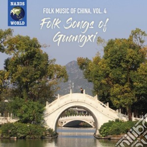 Folk Music Of China: Vol. 4 - Folk Songs Of Guangxi / Various cd musicale