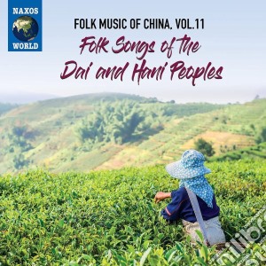Folk Music Of China: Vol. 11 Folk Songs Of The Dai And Hani Peoples / Various cd musicale