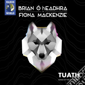 Brian O'Headhra / Fiona MacKenzie - Tuath - Songs Of The Northlands cd musicale