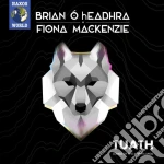 Brian O'Headhra / Fiona MacKenzie - Tuath - Songs Of The Northlands cd