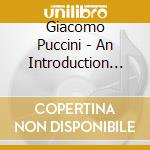 Giacomo Puccini - An Introduction To La Boheme cd musicale di Puccini