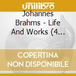 Johannes Brahms - Life And Works (4 Cd) cd