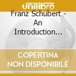 Franz Schubert - An Introduction To: Piano Quintet 'Trout' (2 Cd) cd