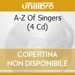 A-Z Of Singers (4 Cd) cd musicale di Naxos
