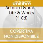 Antonin Dvorak - Life & Works (4 Cd) cd musicale di Antonin Dvorak