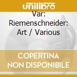 Var: Riemenschneider: Art / Various cd