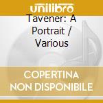 Tavener: A Portrait / Various cd