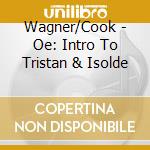 Wagner/Cook - Oe: Intro To Tristan & Isolde cd