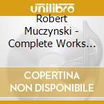 Robert Muczynski - Complete Works For Flute cd musicale di Robert Muczynski