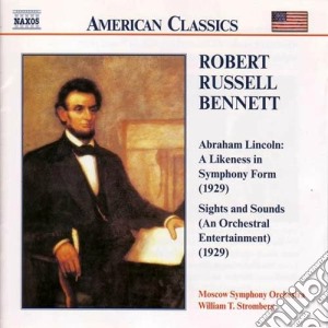 Robert Russell Bennett - Abraham Lincoln: A Likeness In Symphony Form, Sights And Sounds cd musicale di Bennett richard rodn