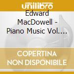 Edward MacDowell - Piano Music Vol. 4 cd musicale di Edward Macdowell