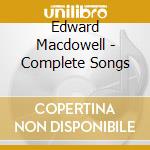 Edward Macdowell - Complete Songs cd