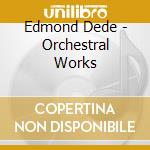 Edmond Dede - Orchestral Works cd