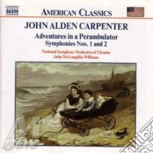 John Alden Carpenter - Symphony No.1, N.2, Adventures In A Perambulator cd musicale di CARPENTER JOHN ALDEN