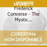 Frederick Converse - The Mystic Trumpeter, Flivver Ten Milion, Enymion's Narrative cd