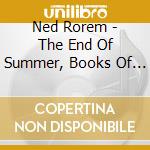 Ned Rorem - The End Of Summer, Books Of Hours, Bright Music cd musicale di Ned Rorem