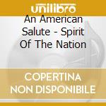An American Salute - Spirit Of The Nation cd