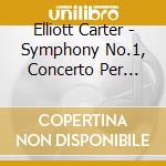 Elliott Carter - Symphony No.1, Concerto Per Pianoforte, Holiday Overture cd