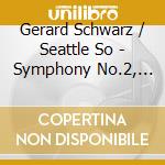Gerard Schwarz / Seattle So - Symphony No.2, N,4 cd