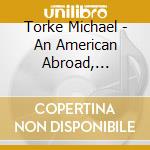 Torke Michael - An American Abroad, Jasper, Rapture cd