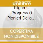 Pilgrims' Progress (i Pionieri Della Musica Classica Americana) cd